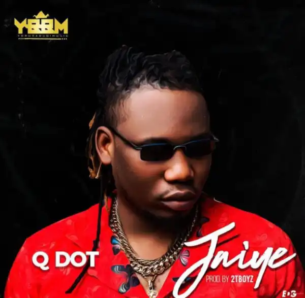 Qdot - Jaiye (Prod. by 2Tboyz)